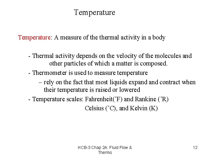 Temperature: A measure of thermal activity in a body - Thermal activity depends on