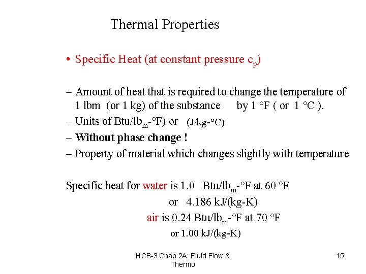 Thermal Properties • Specific Heat (at constant pressure cp) – Amount of heat that