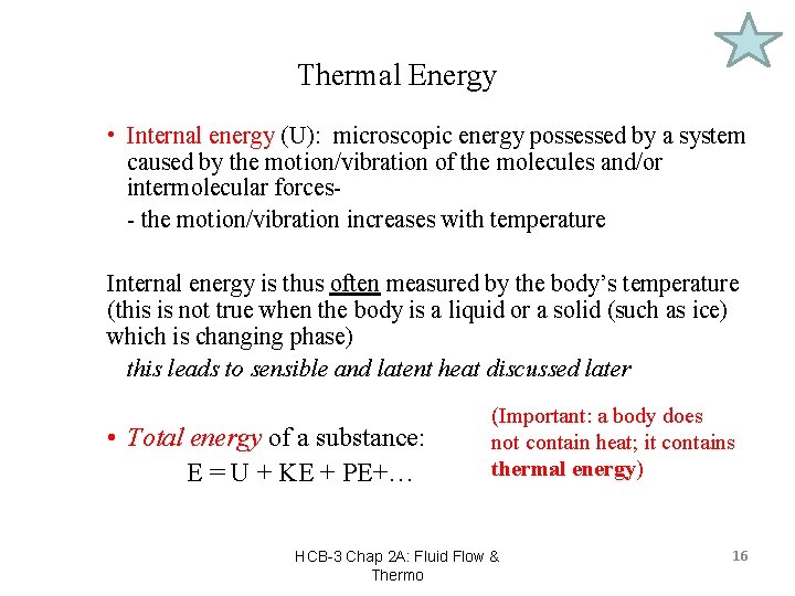 Thermal Energy • Internal energy (U): microscopic energy possessed by a system caused by