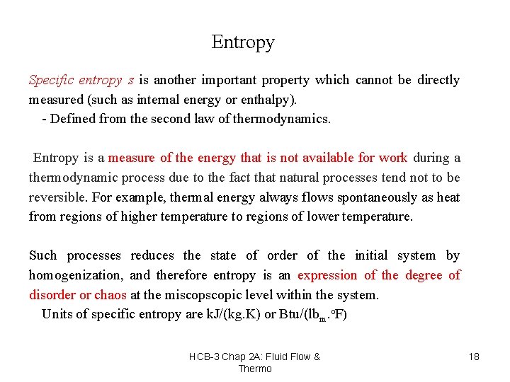 Entropy Specific entropy s is another important property which cannot be directly measured (such