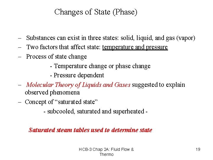Changes of State (Phase) – Substances can exist in three states: solid, liquid, and