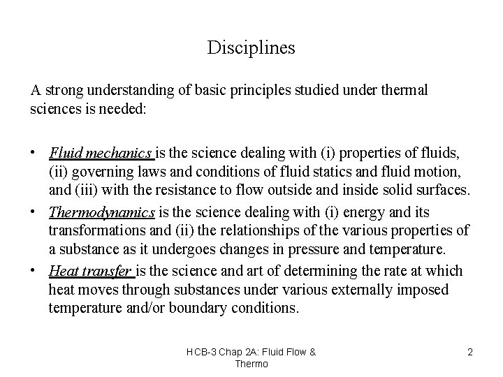 Disciplines A strong understanding of basic principles studied under thermal sciences is needed: •
