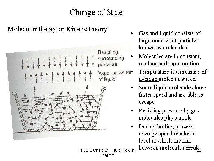 Change of State Molecular theory or Kinetic theory • Gas and liquid consists of