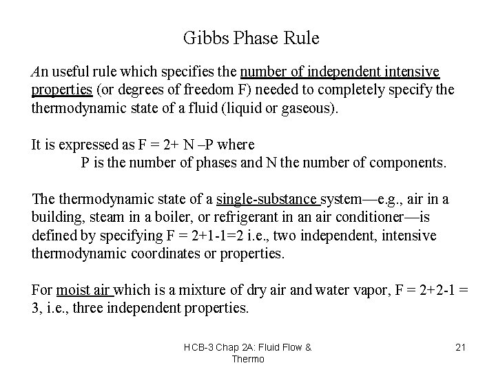 Gibbs Phase Rule An useful rule which specifies the number of independent intensive properties
