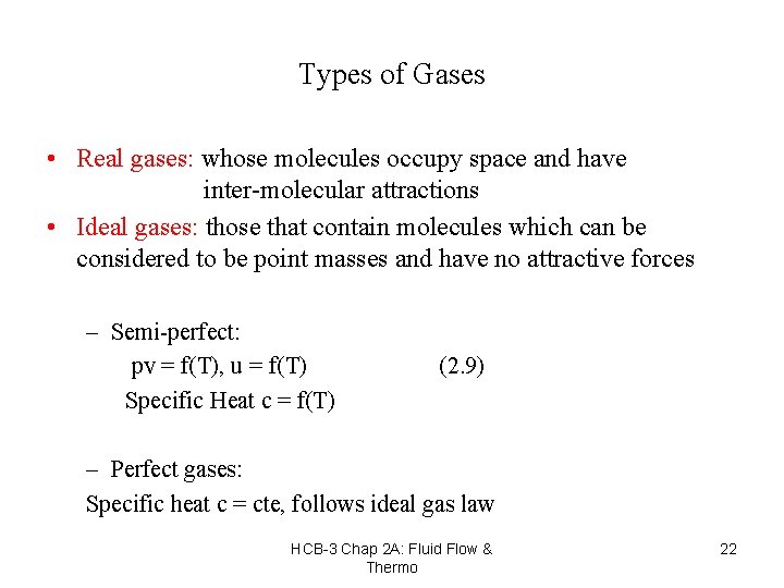 Types of Gases • Real gases: whose molecules occupy space and have inter-molecular attractions