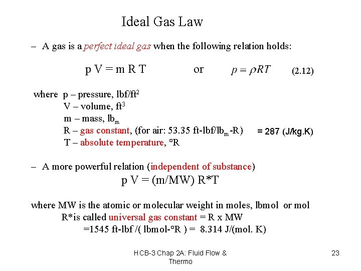 Ideal Gas Law – A gas is a perfect ideal gas when the following