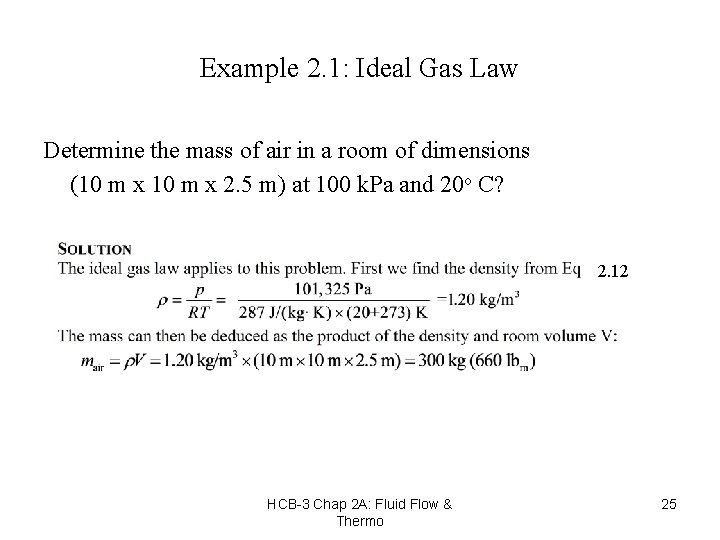 Example 2. 1: Ideal Gas Law Determine the mass of air in a room