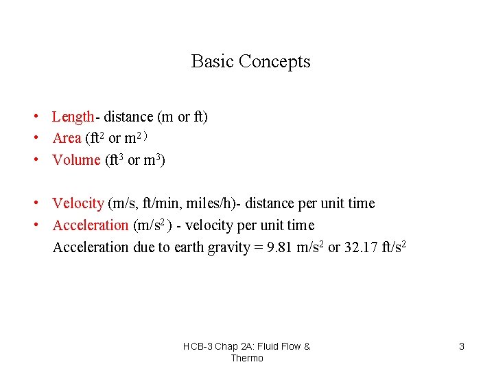 Basic Concepts • Length- distance (m or ft) • Area (ft 2 or m