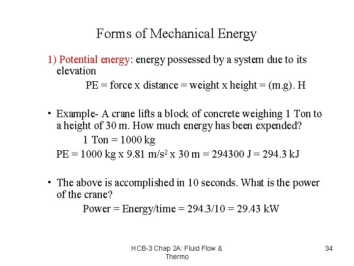 Forms of Mechanical Energy 1) Potential energy: energy possessed by a system due to