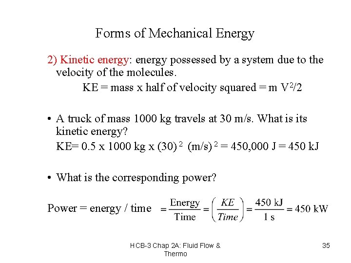 Forms of Mechanical Energy 2) Kinetic energy: energy possessed by a system due to