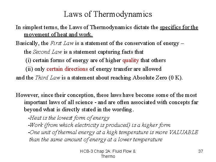 Laws of Thermodynamics In simplest terms, the Laws of Thermodynamics dictate the specifics for