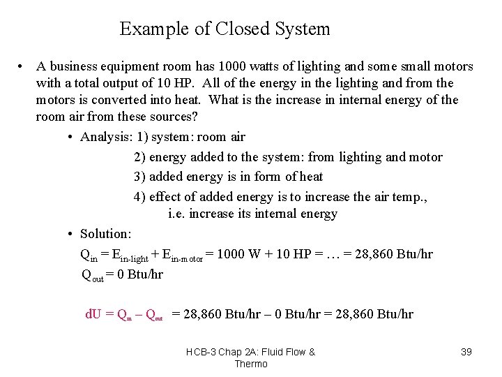 Example of Closed System • A business equipment room has 1000 watts of lighting