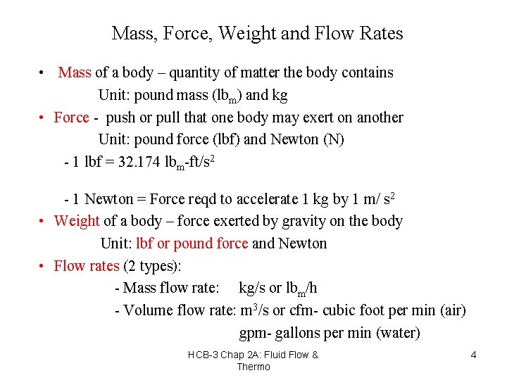 Mass, Force, Weight and Flow Rates • Mass of a body – quantity of