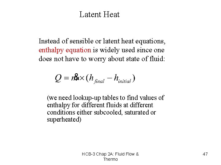 Latent Heat Instead of sensible or latent heat equations, enthalpy equation is widely used