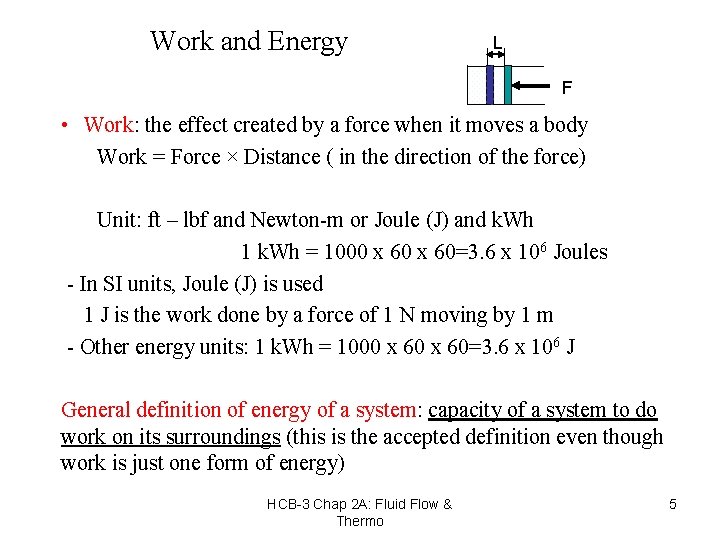 Work and Energy L F • Work: the effect created by a force when