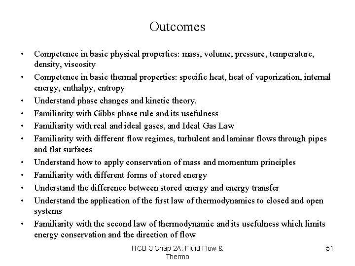 Outcomes • • • Competence in basic physical properties: mass, volume, pressure, temperature, density,