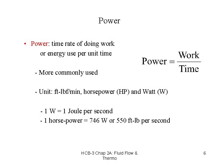 Power • Power: time rate of doing work or energy use per unit time
