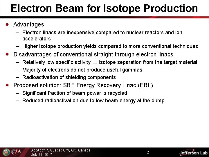 Electron Beam for Isotope Production Advantages – Electron linacs are inexpensive compared to nuclear