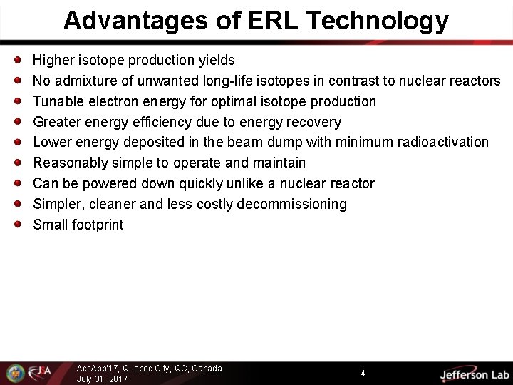 Advantages of ERL Technology Higher isotope production yields No admixture of unwanted long-life isotopes
