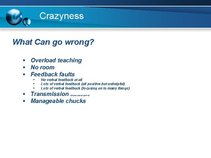 Crazyness What Can go wrong? § Overload teaching § No room § Feedback faults