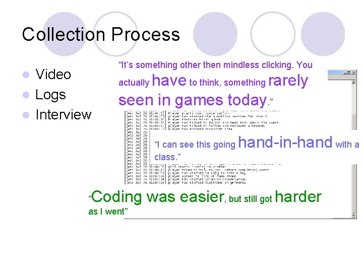 Collection Process Video l Logs l Interview l “It’s something other then mindless clicking.