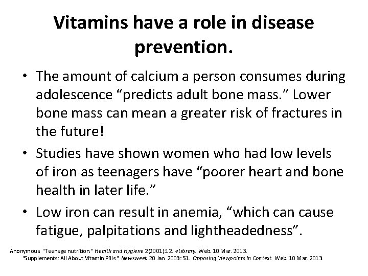 Vitamins have a role in disease prevention. • The amount of calcium a person