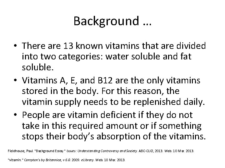 Background … • There are 13 known vitamins that are divided into two categories: