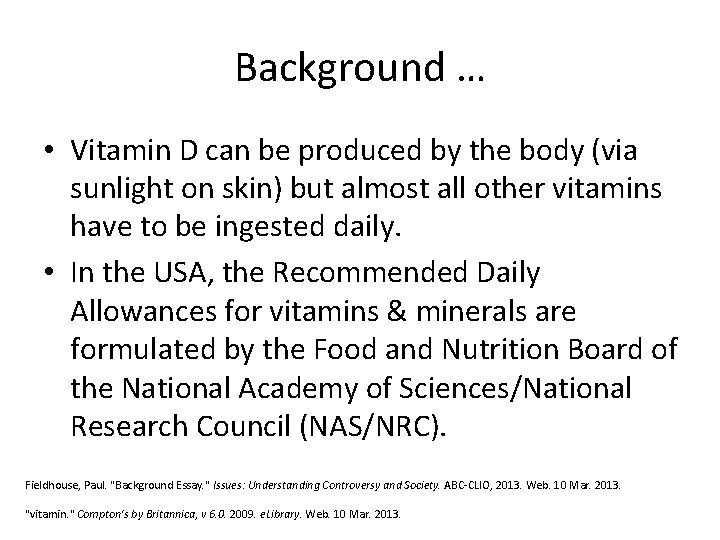 Background … • Vitamin D can be produced by the body (via sunlight on