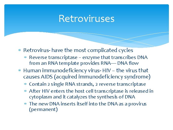 Retroviruses Retrovirus- have the most complicated cycles Reverse transcriptase – enzyme that transcribes DNA