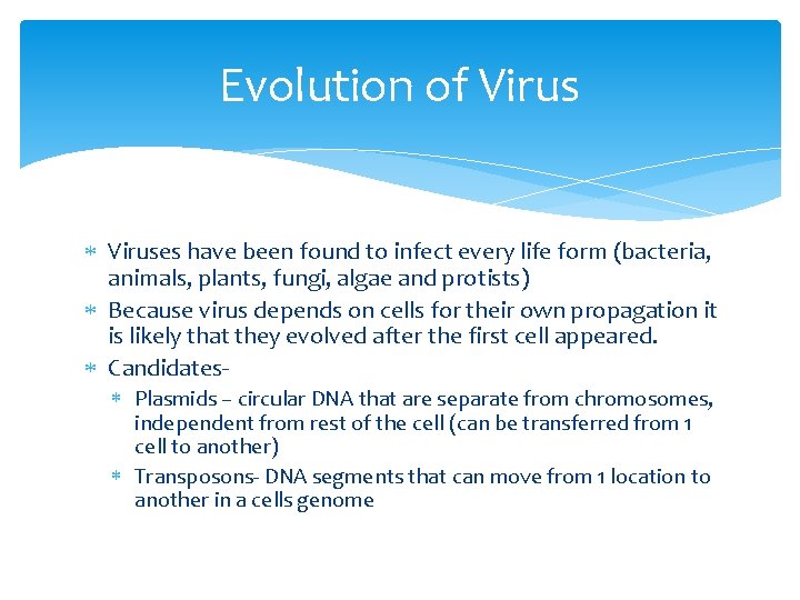 Evolution of Viruses have been found to infect every life form (bacteria, animals, plants,