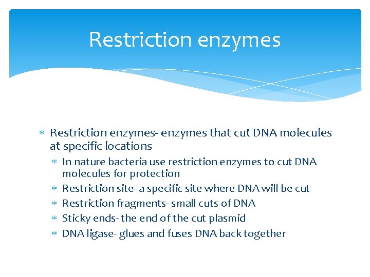Restriction enzymes Restriction enzymes- enzymes that cut DNA molecules at specific locations In nature