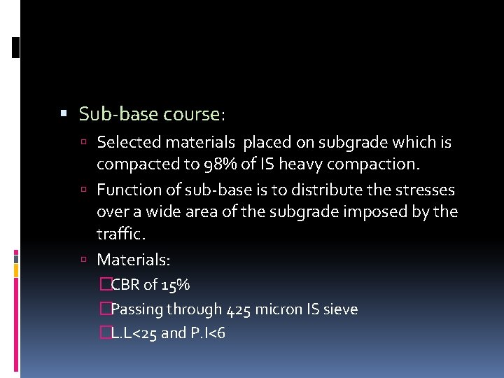  Sub-base course: Selected materials placed on subgrade which is compacted to 98% of