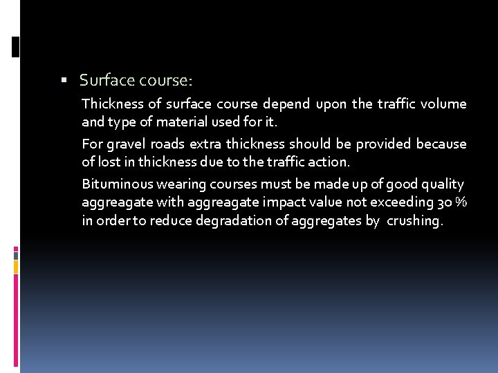  Surface course: Thickness of surface course depend upon the traffic volume and type