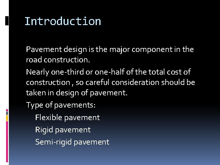 Introduction Pavement design is the major component in the road construction. Nearly one-third or