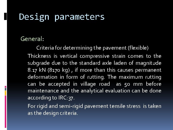 Design parameters General: Criteria for determining the pavement (flexible) Thickness is vertical compressive strain