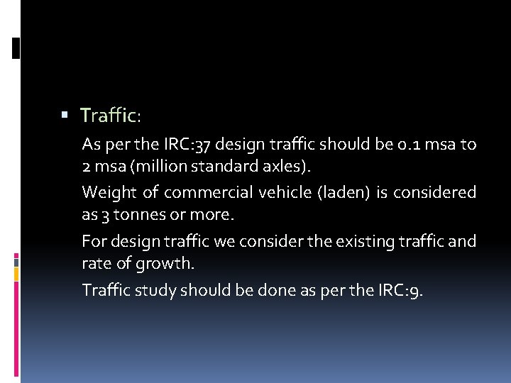  Traffic: As per the IRC: 37 design traffic should be 0. 1 msa