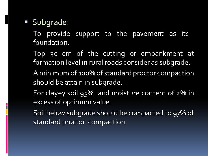  Subgrade: To provide support to the pavement as its foundation. Top 30 cm