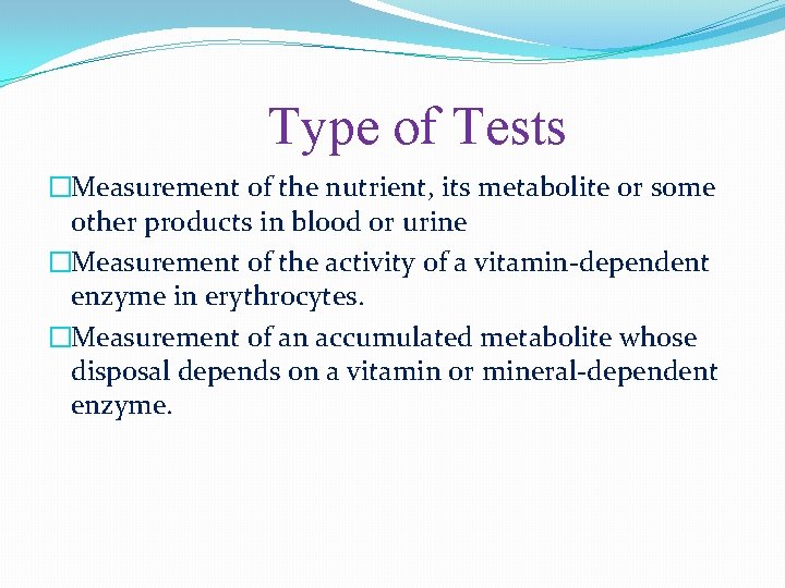 Type of Tests �Measurement of the nutrient, its metabolite or some other products in