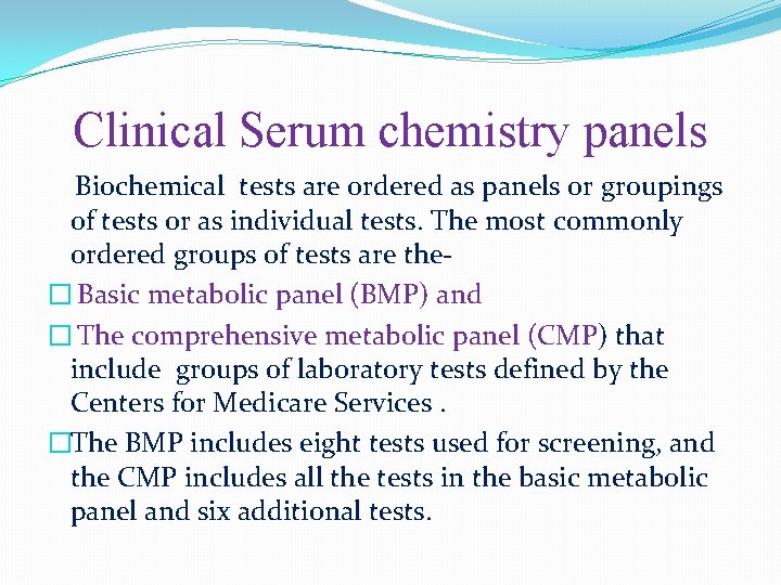 Clinical Serum chemistry panels Biochemical tests are ordered as panels or groupings of tests