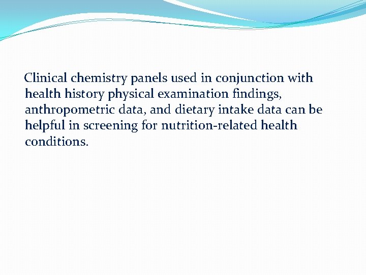 Clinical chemistry panels used in conjunction with health history physical examination findings, anthropometric data,