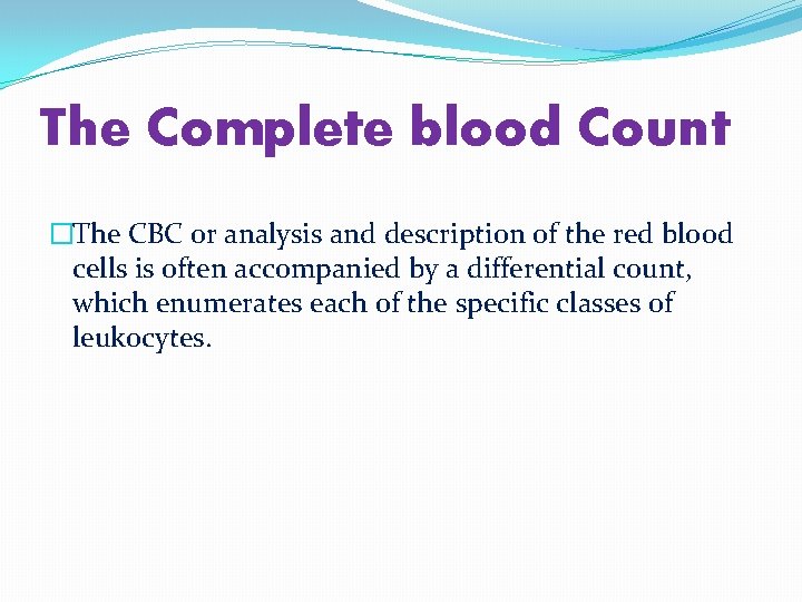 The Complete blood Count �The CBC or analysis and description of the red blood