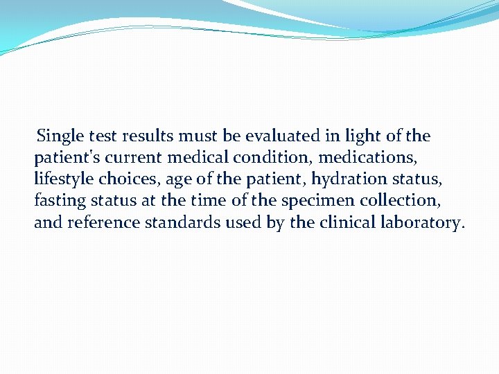 Single test results must be evaluated in light of the patient's current medical condition,