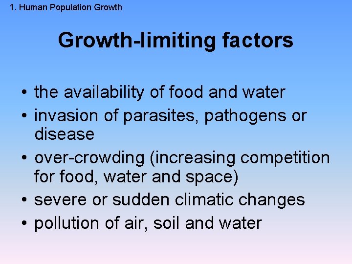 1. Human Population Growth-limiting factors • the availability of food and water • invasion