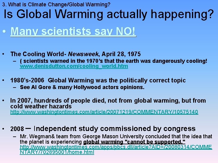 3. What is Climate Change/Global Warming? Is Global Warming actually happening? • Many scientists