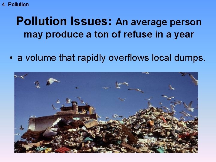 4. Pollution Issues: An average person may produce a ton of refuse in a