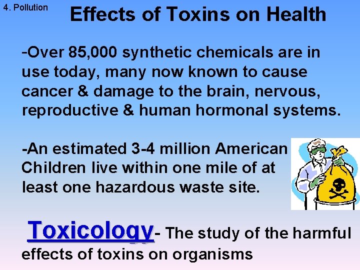 4. Pollution Effects of Toxins on Health -Over 85, 000 synthetic chemicals are in