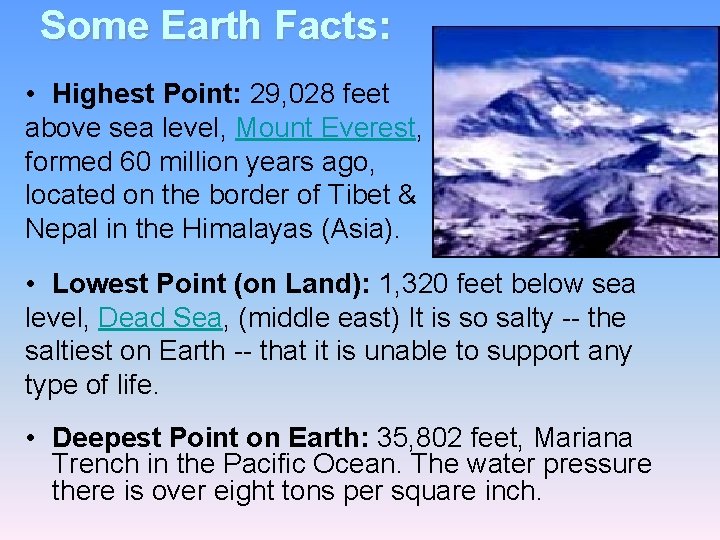 Some Earth Facts: • Highest Point: 29, 028 feet above sea level, Mount Everest,