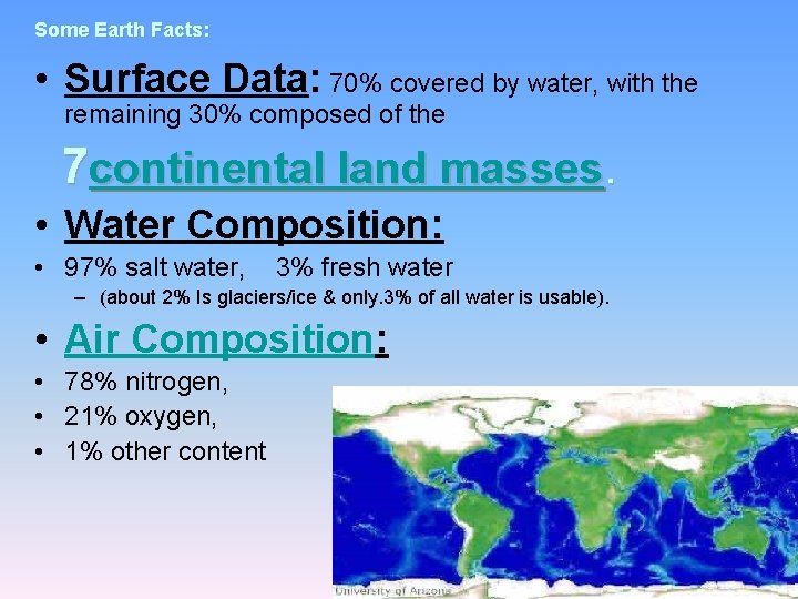 Some Earth Facts: • Surface Data: 70% covered by water, with the remaining 30%