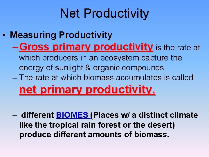 Net Productivity • Measuring Productivity – Gross primary productivity is the rate at which