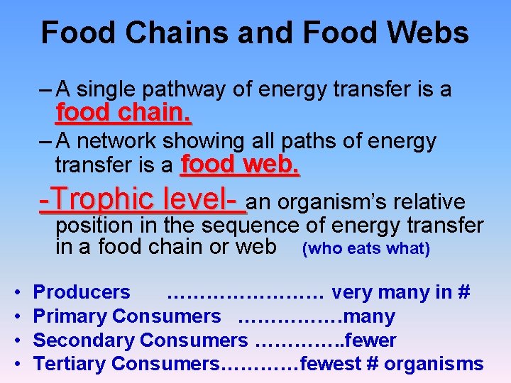 Food Chains and Food Webs – A single pathway of energy transfer is a
